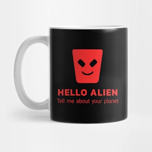 Hello alien - tell me more about your planet Mug